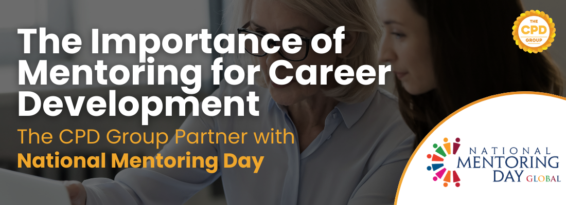 The Importance of Mentoring for Career Development: The CPD Group Partner with National Mentoring Day